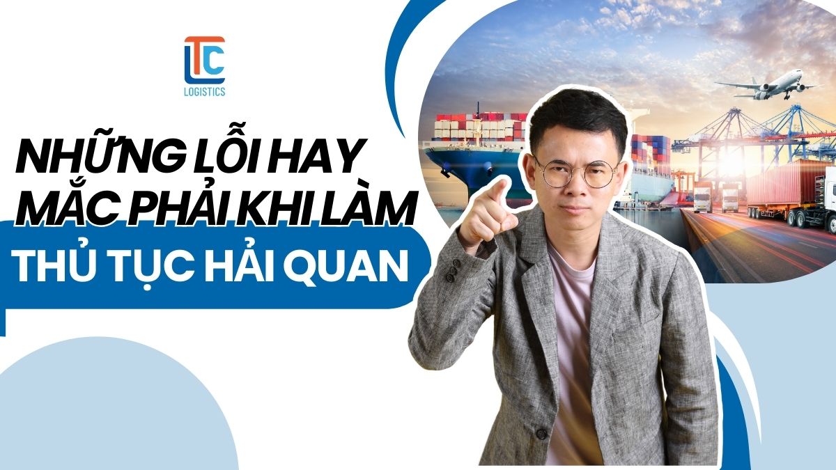 Những lỗi hay mắc phải khi làm thủ tục hải quan