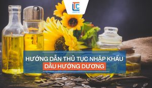 Thủ tục nhập khẩu dầu hướng dương