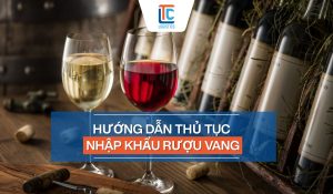 Thủ tục nhập khẩu rượu vang