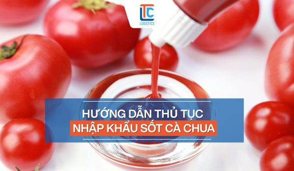 Thủ tục nhập khẩu sốt cà chua