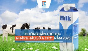 Thủ tục nhập khẩu sữa tươi