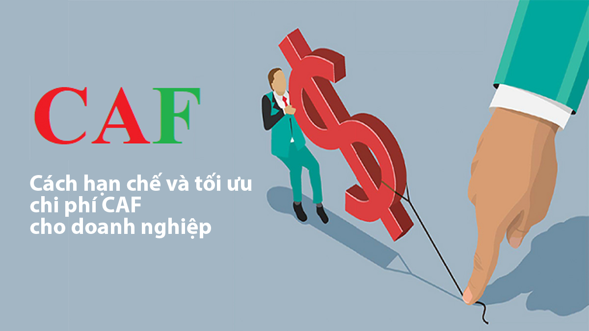 Cách hạn chế và tối ưu chi phí CAF