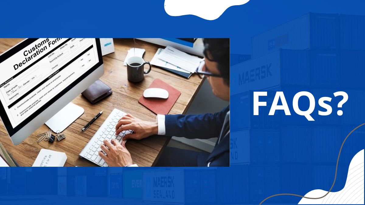 FAQs về khai tờ khai hải quan 