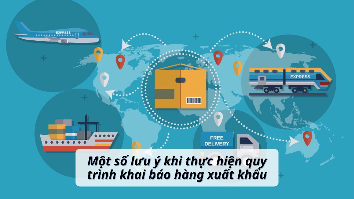 Một số lưu ý khi thực hiện quy trình khai báo hàng xuất khẩu