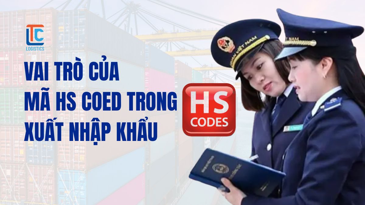 Vai trò của mã HS code trong hoạt động xuất nhập khẩu