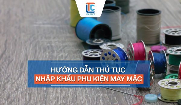 Thủ tục nhập khẩu phụ kiện may mặc