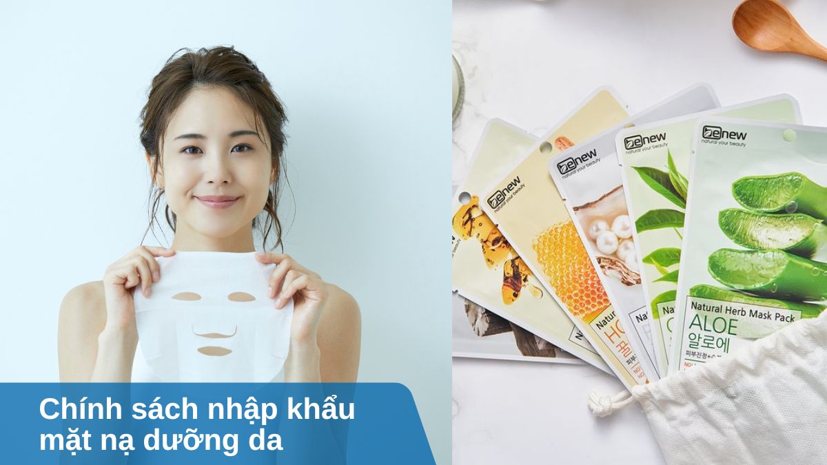 Chính sách nhập khẩu mặt nạ dưỡng da 