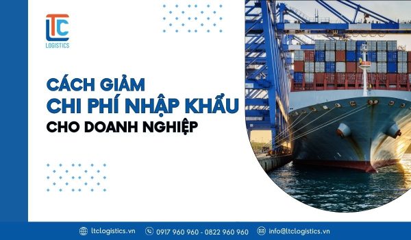 Cách giảm chi phí nhập khẩu
